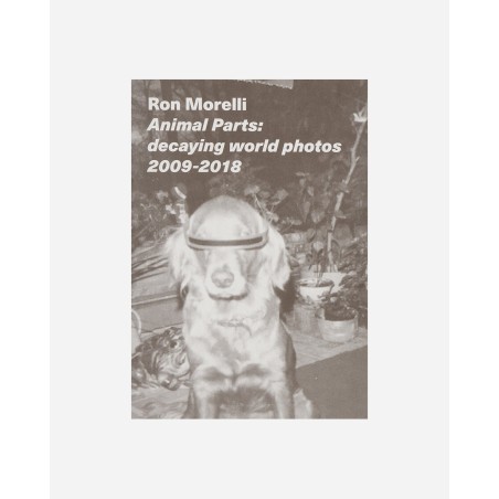 Brand New Ron Morelli: Animal Parts: Decaying World Photos 2009-2018 Zine New Release